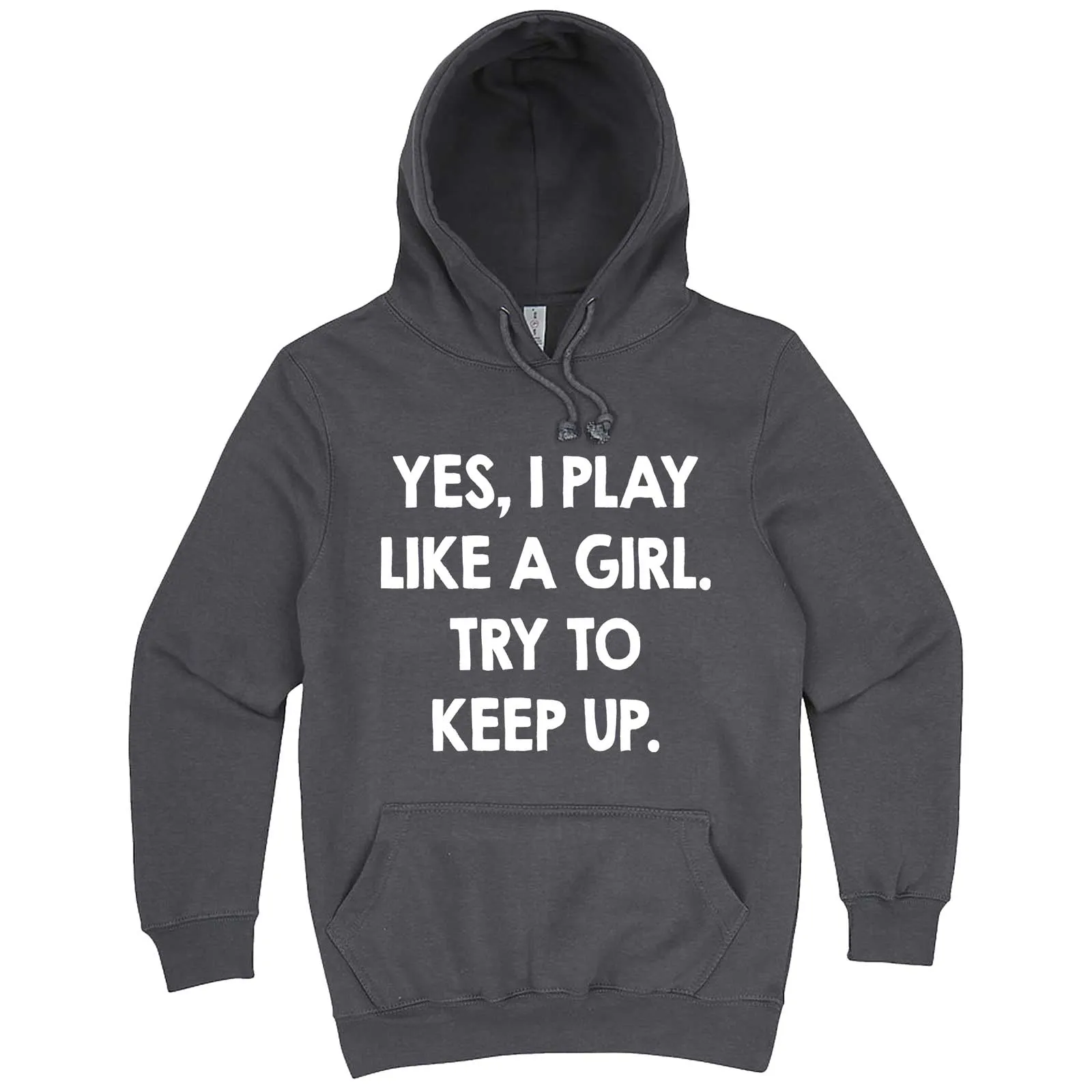 "Yes, I Play Like a Girl. Try to Keep up." hoodie