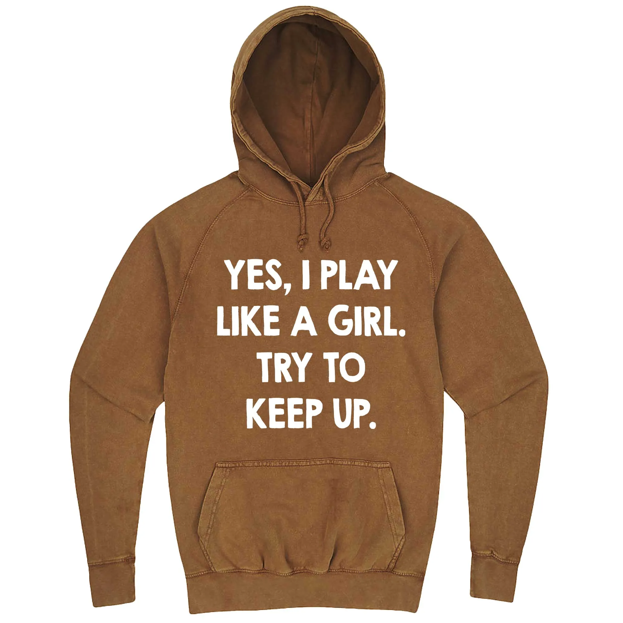 "Yes, I Play Like a Girl. Try to Keep up." hoodie