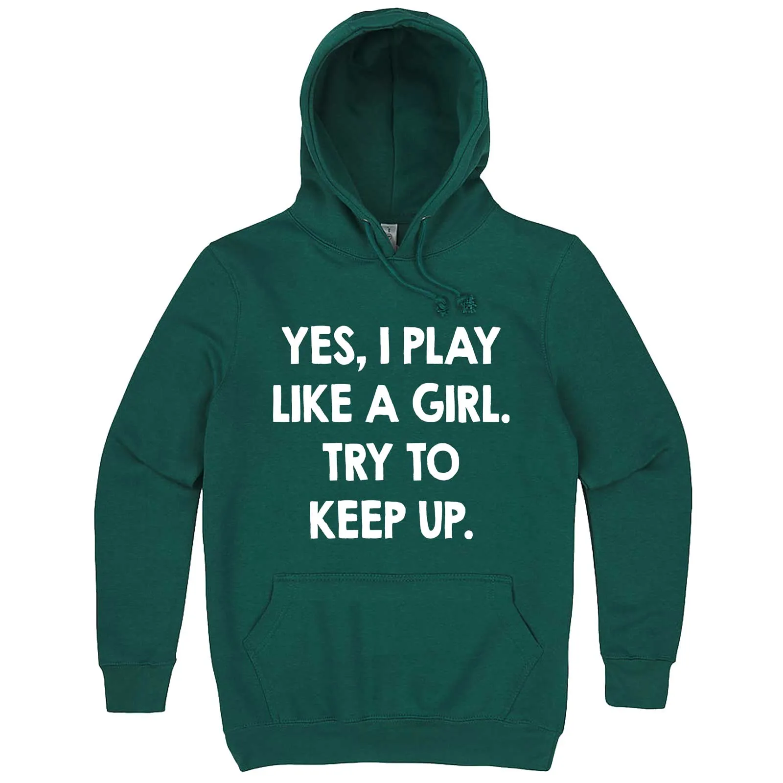 "Yes, I Play Like a Girl. Try to Keep up." hoodie