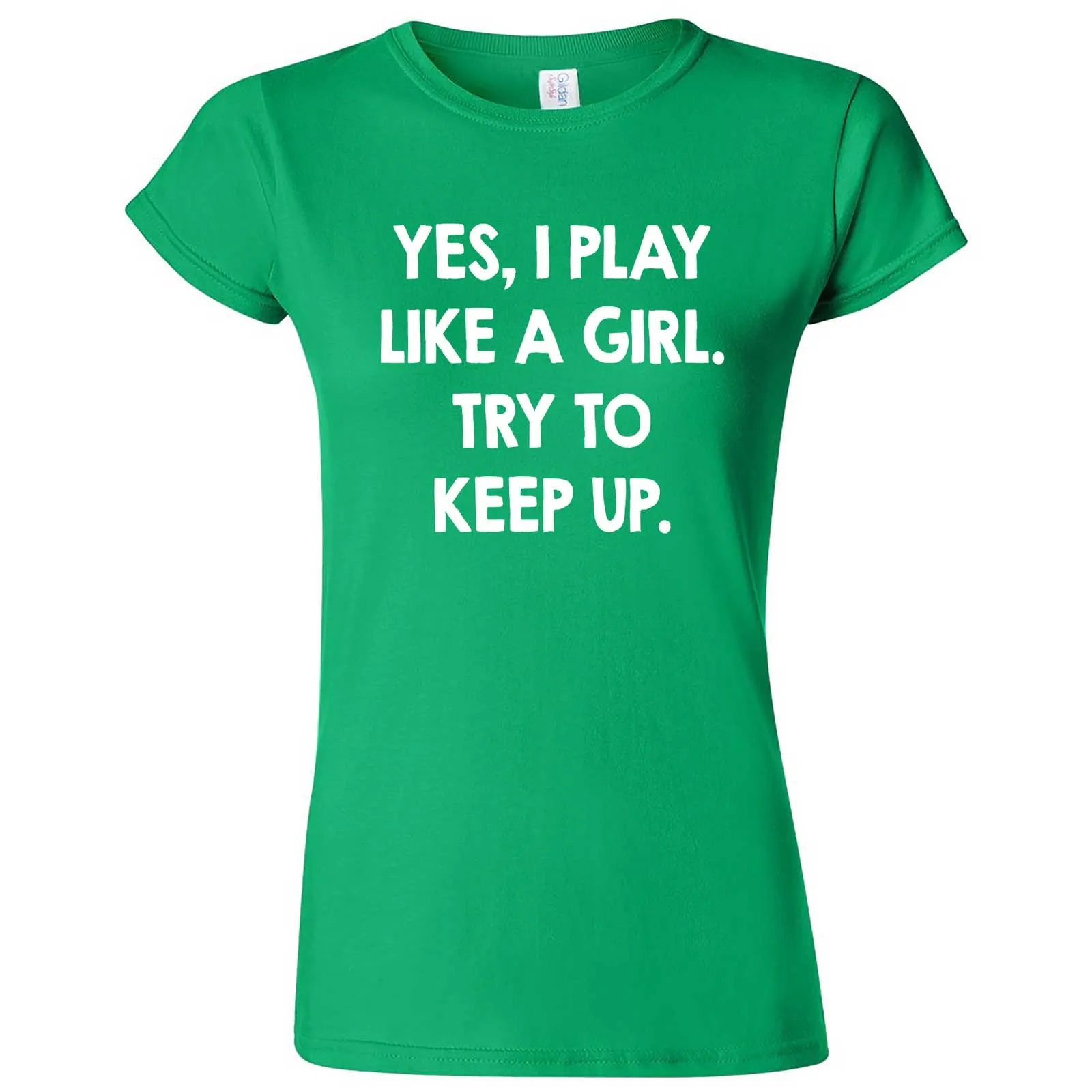 "Yes, I Play Like a Girl. Try to Keep up." women's t-shirt